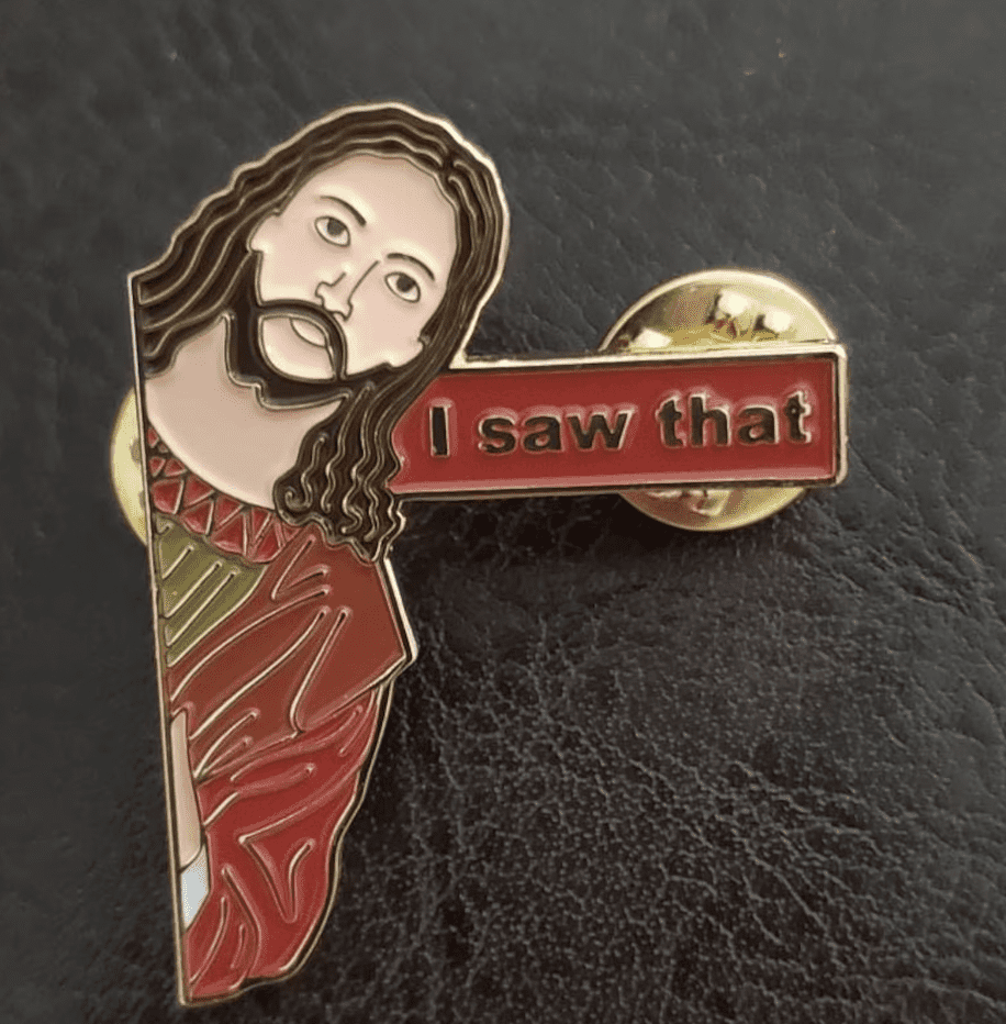 Jesus "I saw that" Pin