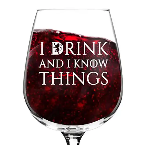 "I Drink and I Know Things" Wine Glass